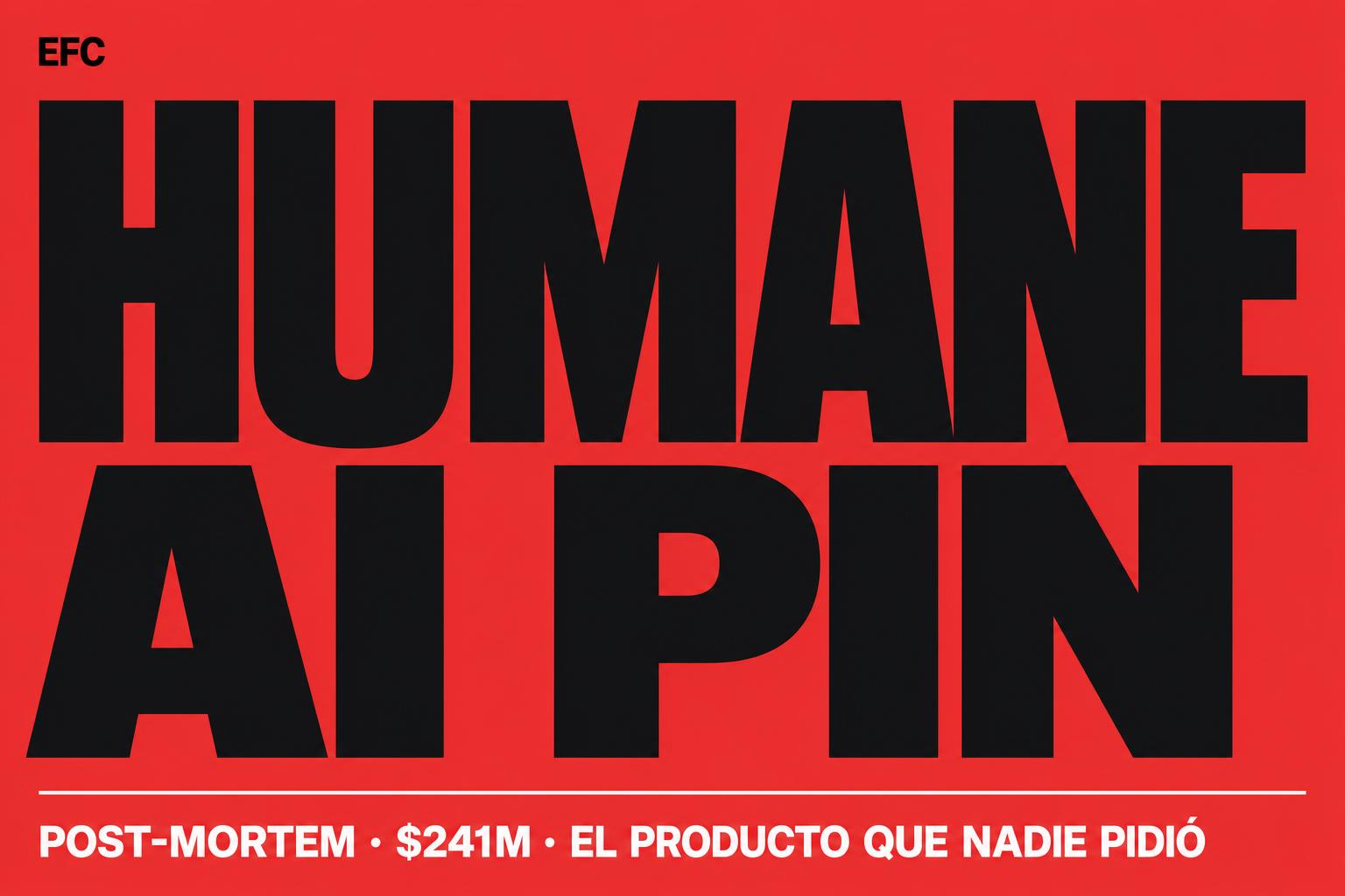 Humane AI Pin: 241 millones para un producto que nadie pidió