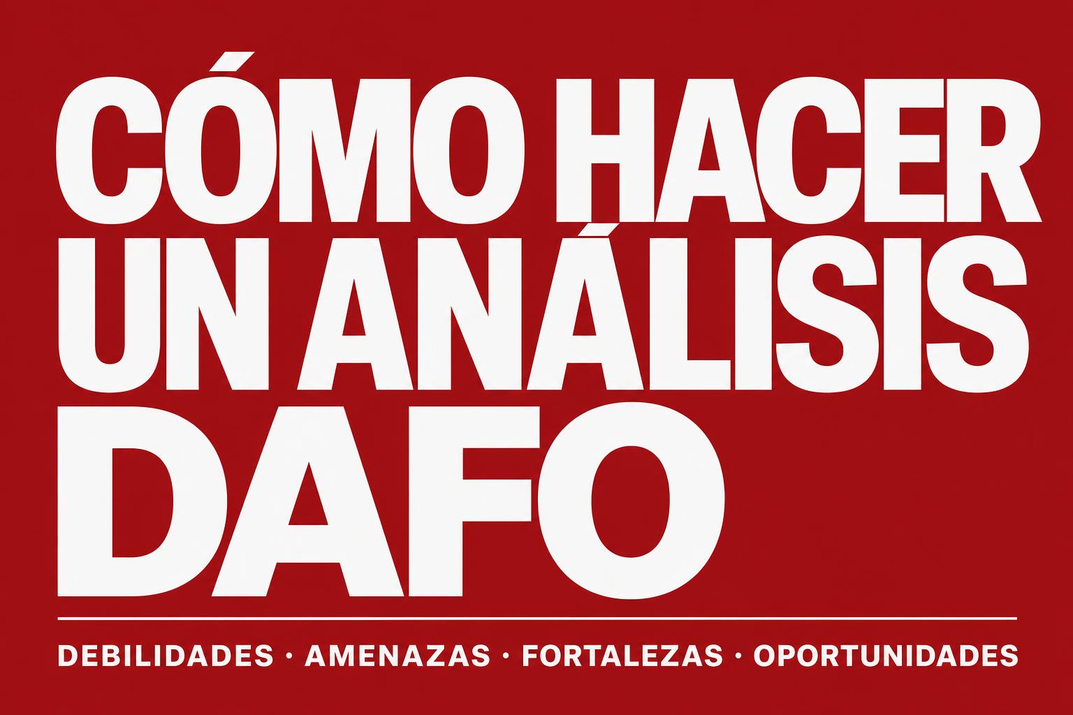 Cómo hacer un análisis DAFO
