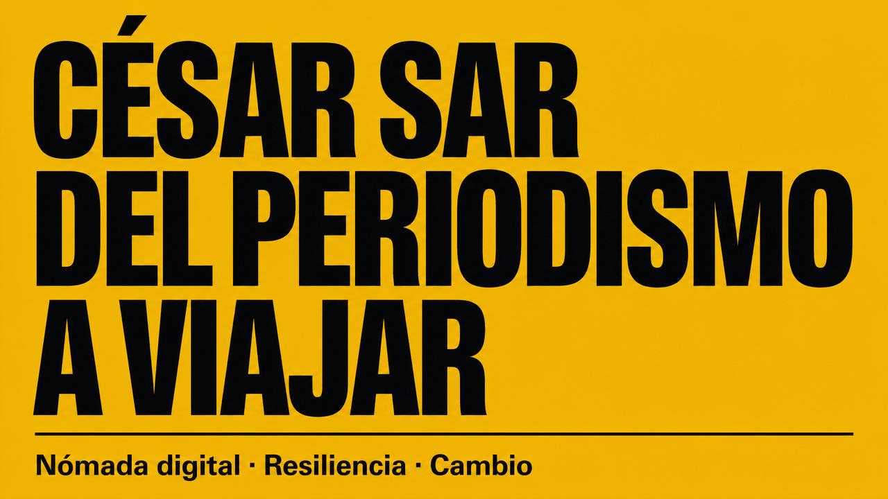 Del periodismo político a ganarse la vida viajando: Cesar Sar, su resiliencia.