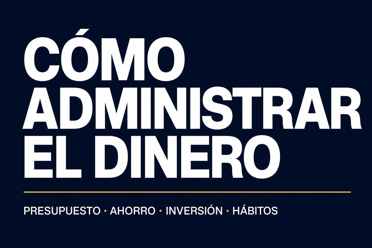 Cómo administrar el dinero para ahorrar siempre