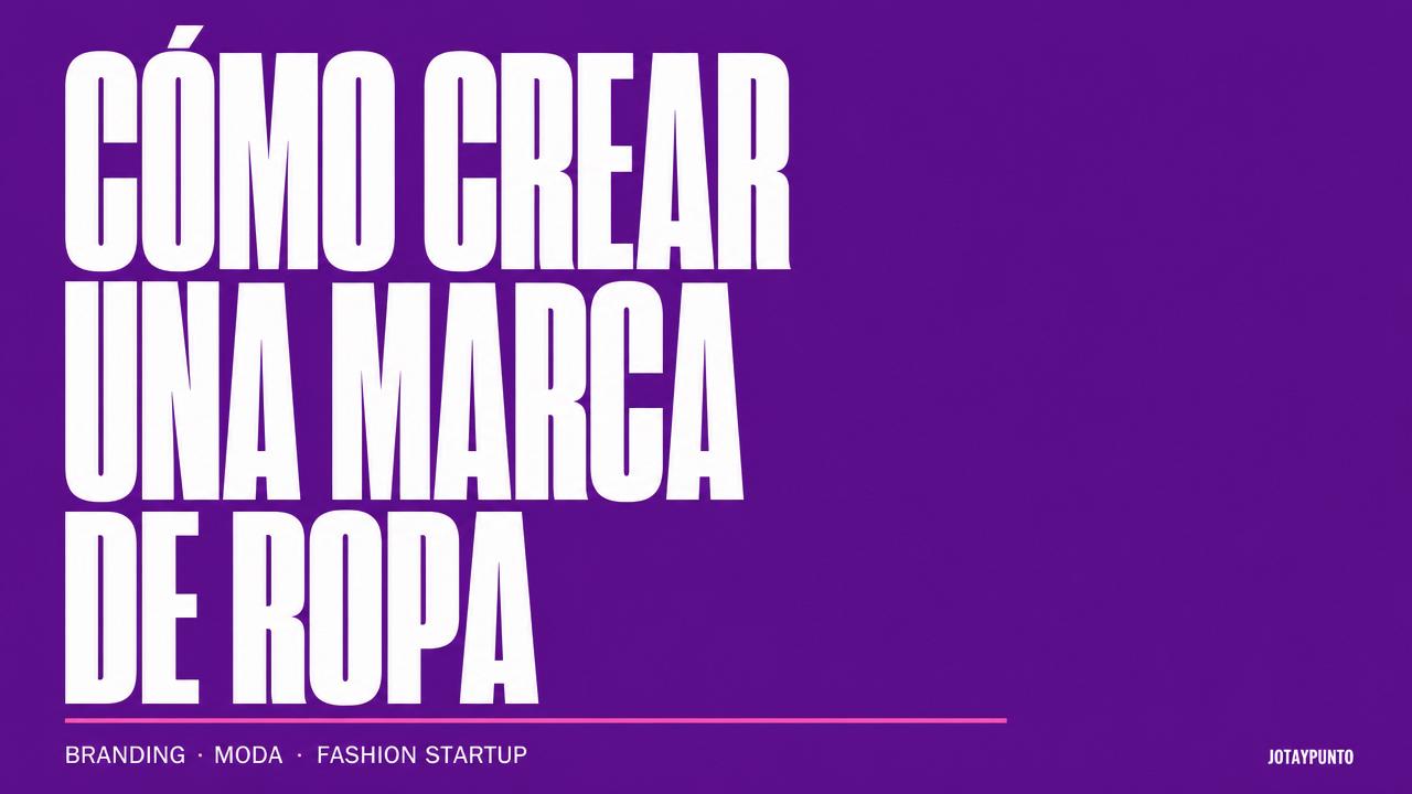 Cómo crear una marca de ropa desde cero en 2026