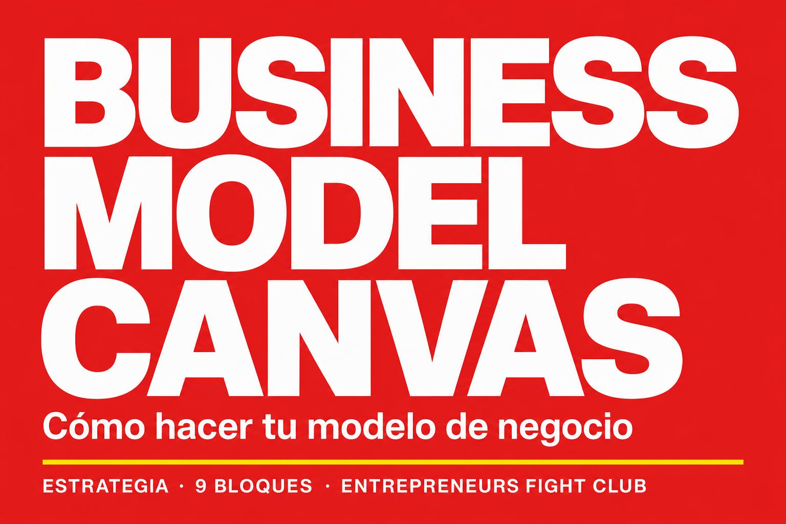 Cómo hacer un Modelo de Negocio Canvas