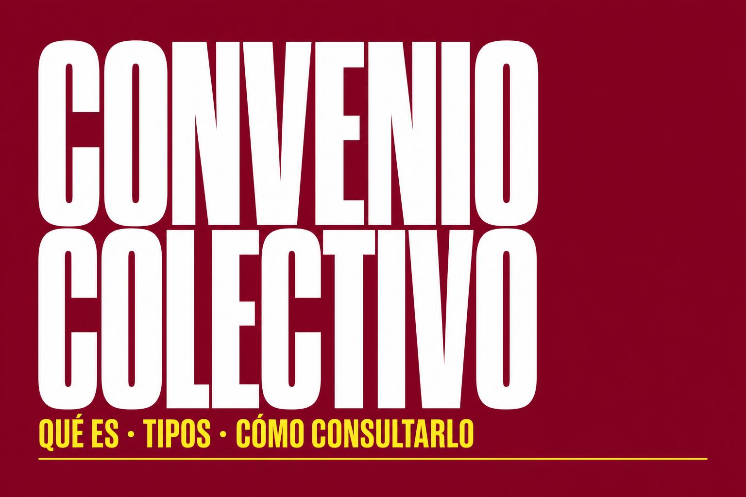 Convenio Colectivo: ¿Qué es? ¿Qué tipos hay?