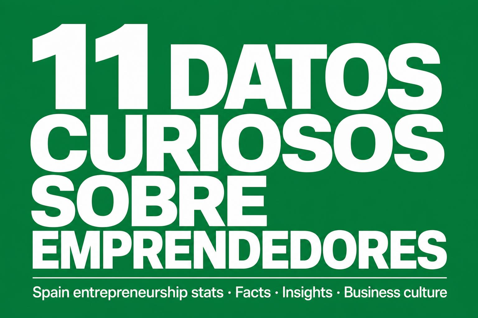 11 Datos curiosos sobre emprendedores en España
