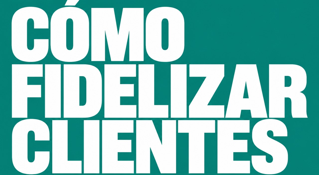 Estrategias de cómo fidelizar clientes