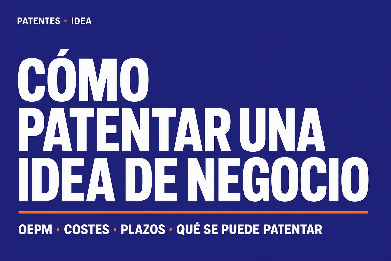 Cómo patentar una idea de negocio en España 2021