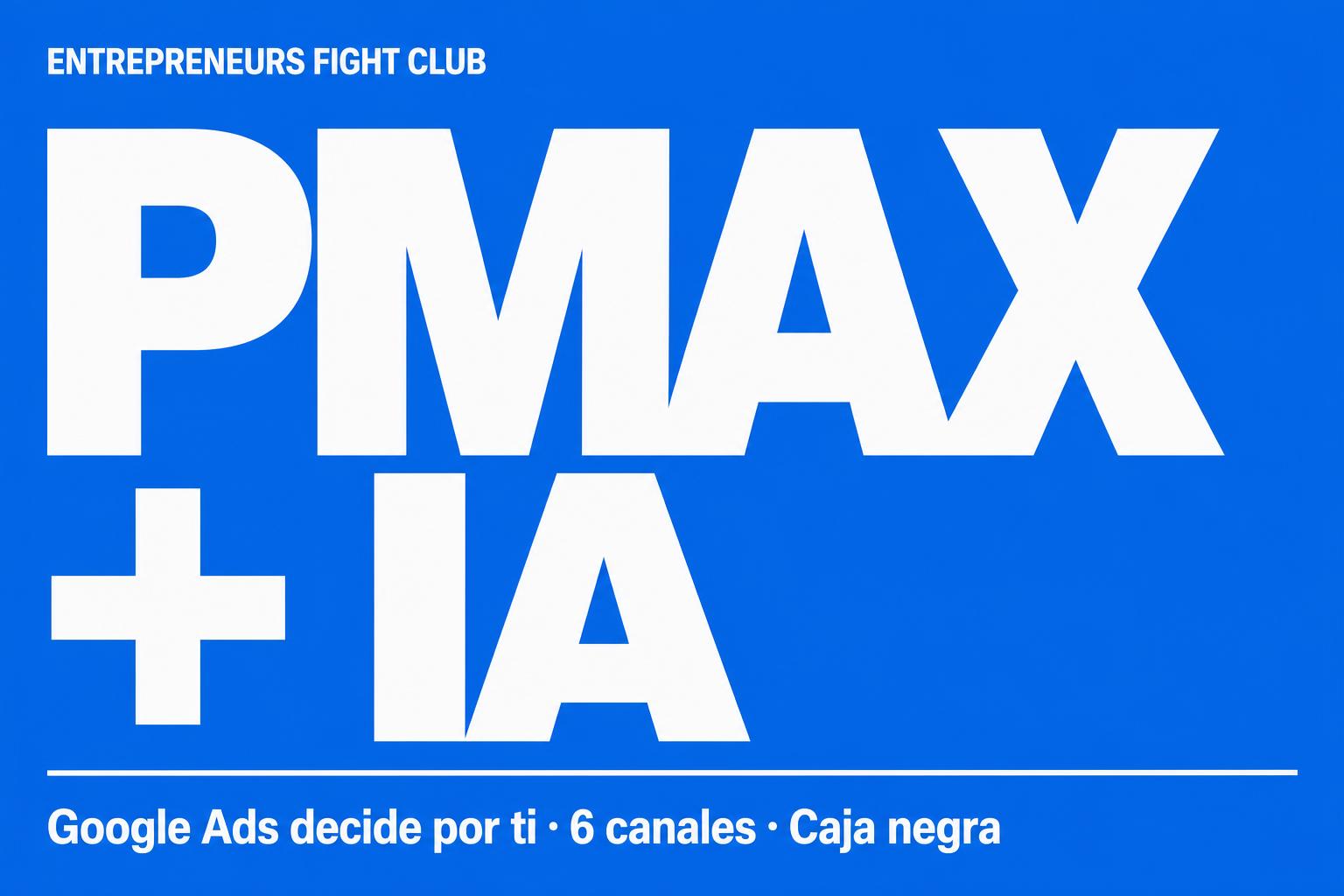 Performance Max y la IA agéntica: Google Ads ya decide por ti
