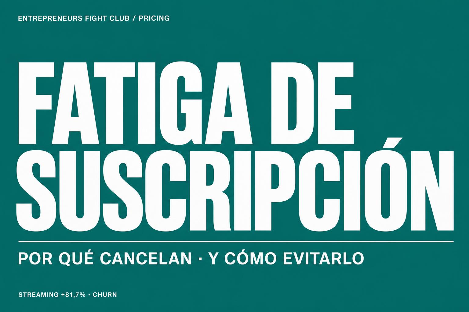 Fatiga de suscripción: por qué cancelan y cómo evitarlo