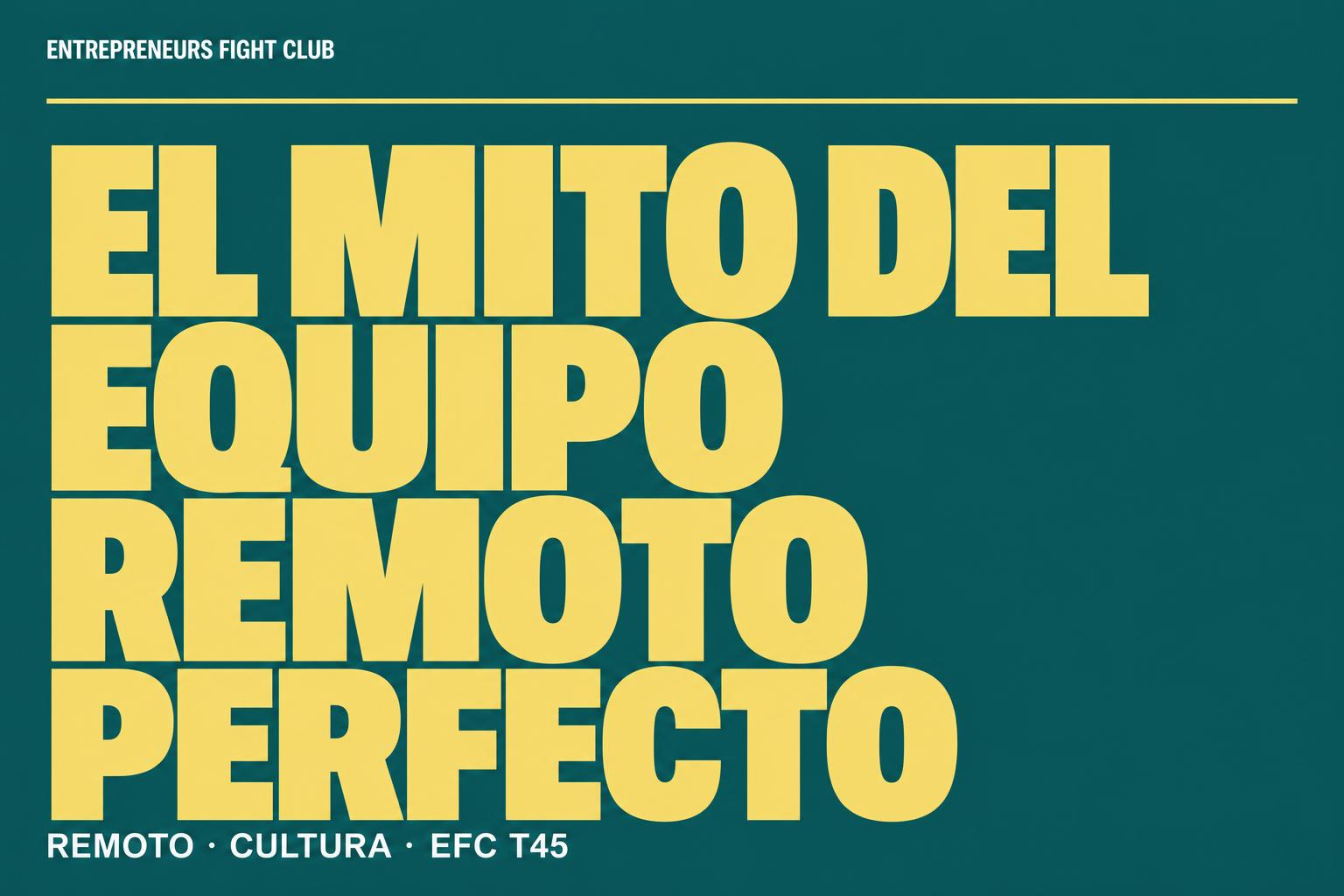 El mito del equipo remoto perfecto: la confianza no se compra