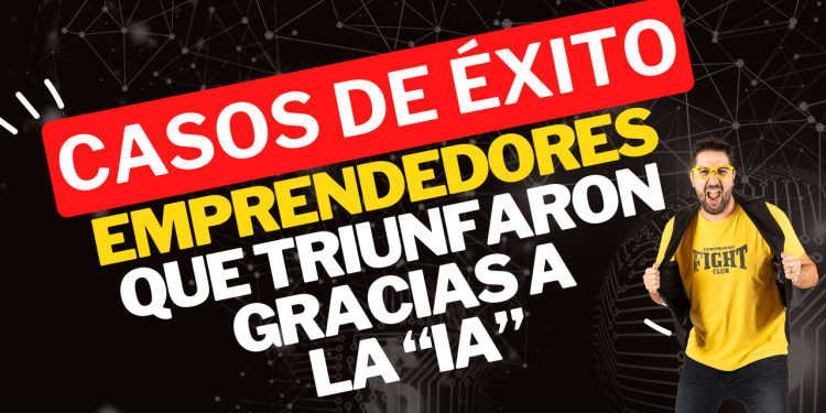 Casos de Éxito: Emprendedores que Triunfaron Gracias a la Inteligencia Artificial